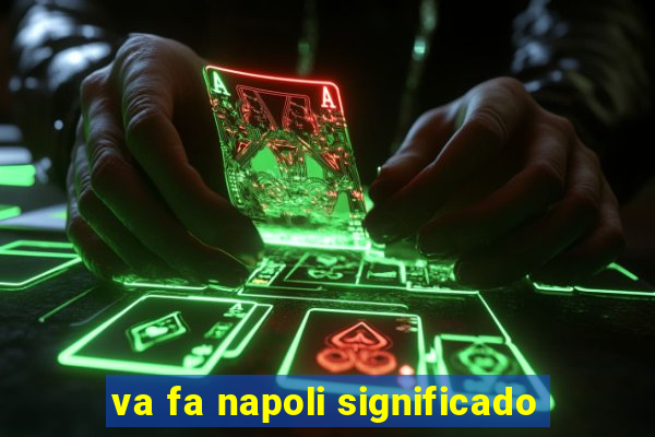 va fa napoli significado